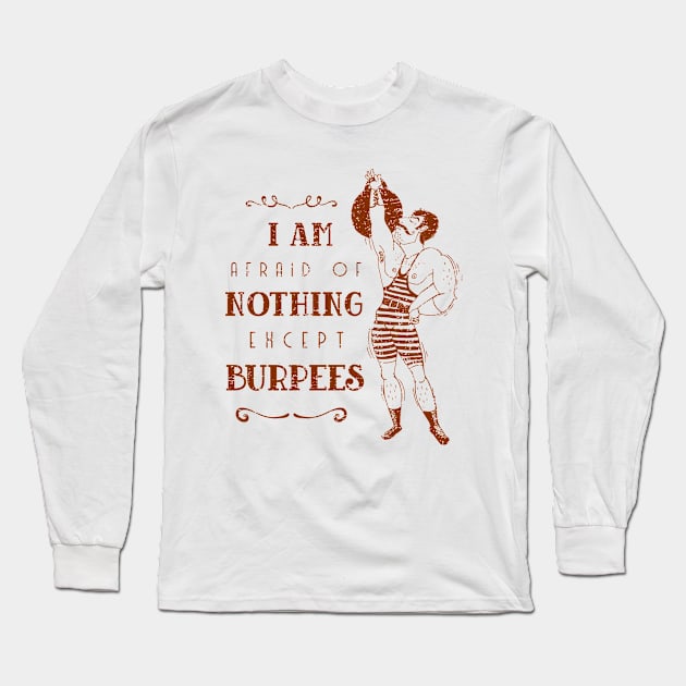 I'm afraid of nothing except burpees Long Sleeve T-Shirt by SashaShuba